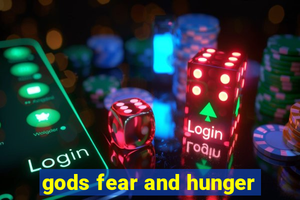 gods fear and hunger